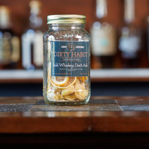 Dirty Habit Cocktails - Add Whiskey, Don't Ask - Hudson’s Hill